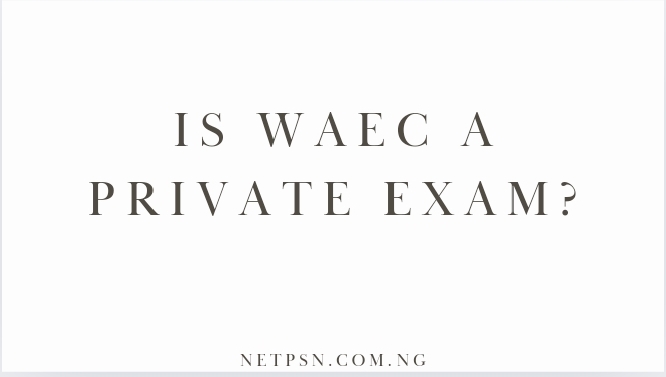 Is WAEC a private exam?