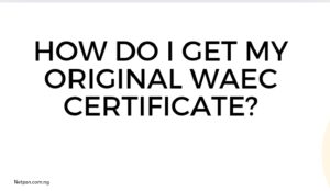 How do I get my original WAEC certificate?
