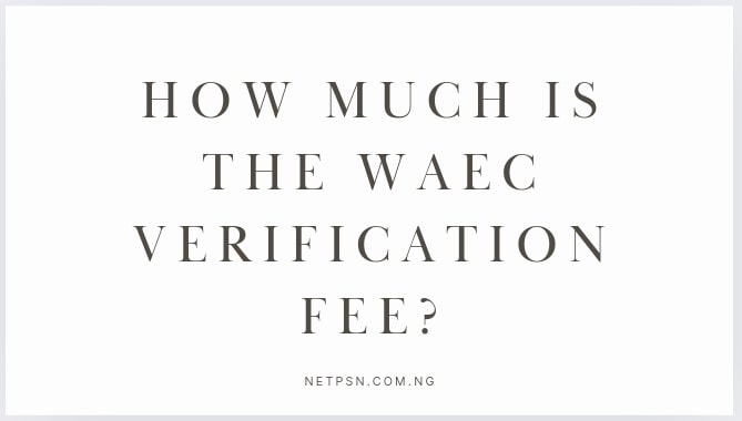 How much is the WAEC verification fee?