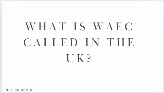 What is WAEC called in the UK?