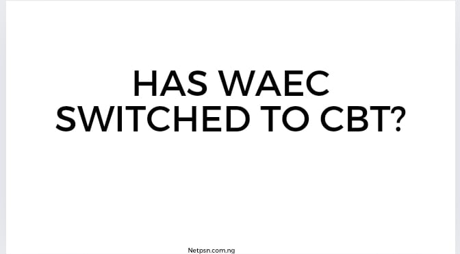 Has Waec Switched To Cbt