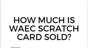 How much is WAEC Scratch Card sold?