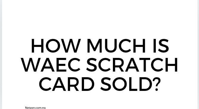 How Much Is Waec Scratch Card Sold
