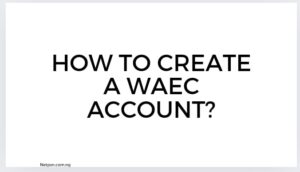How to create a WAEC account?