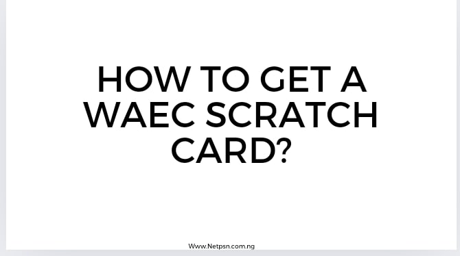 How To Get A Waec Scratch Card