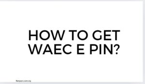 How to get WAEC e PIN?