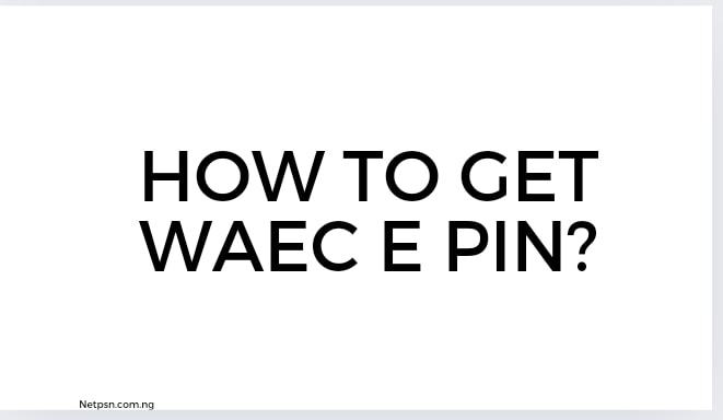 How To Get Waec E Pin