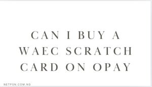 Can I buy a WAEC Scratch Card on Opay?