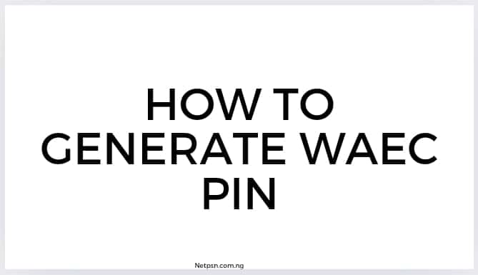 How To Generate Waec Pin