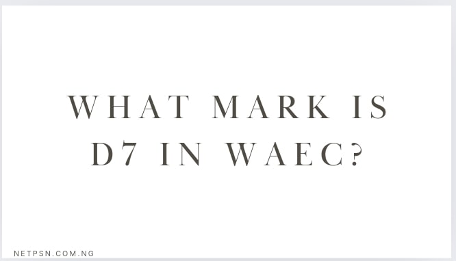 What Mark Is D7 In Waec