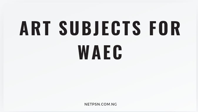 Art Subjects For Waec A Comprehensive Guide
