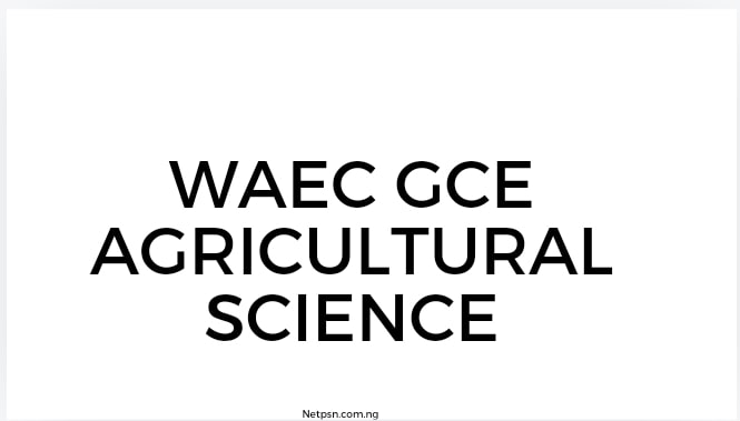 WAEC GCE Agricultural Science