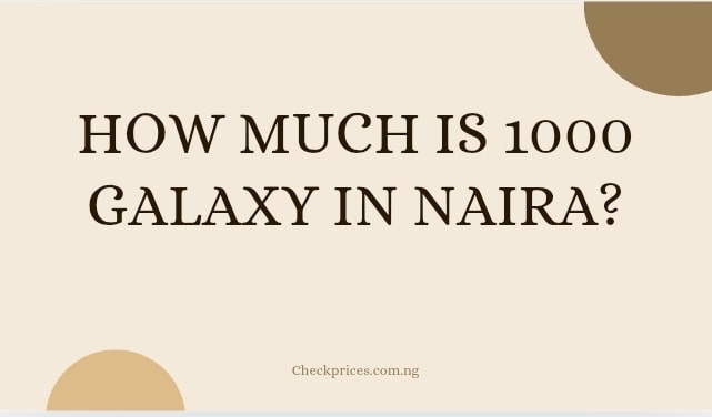 How Much Is 1000 Galaxy In Naira