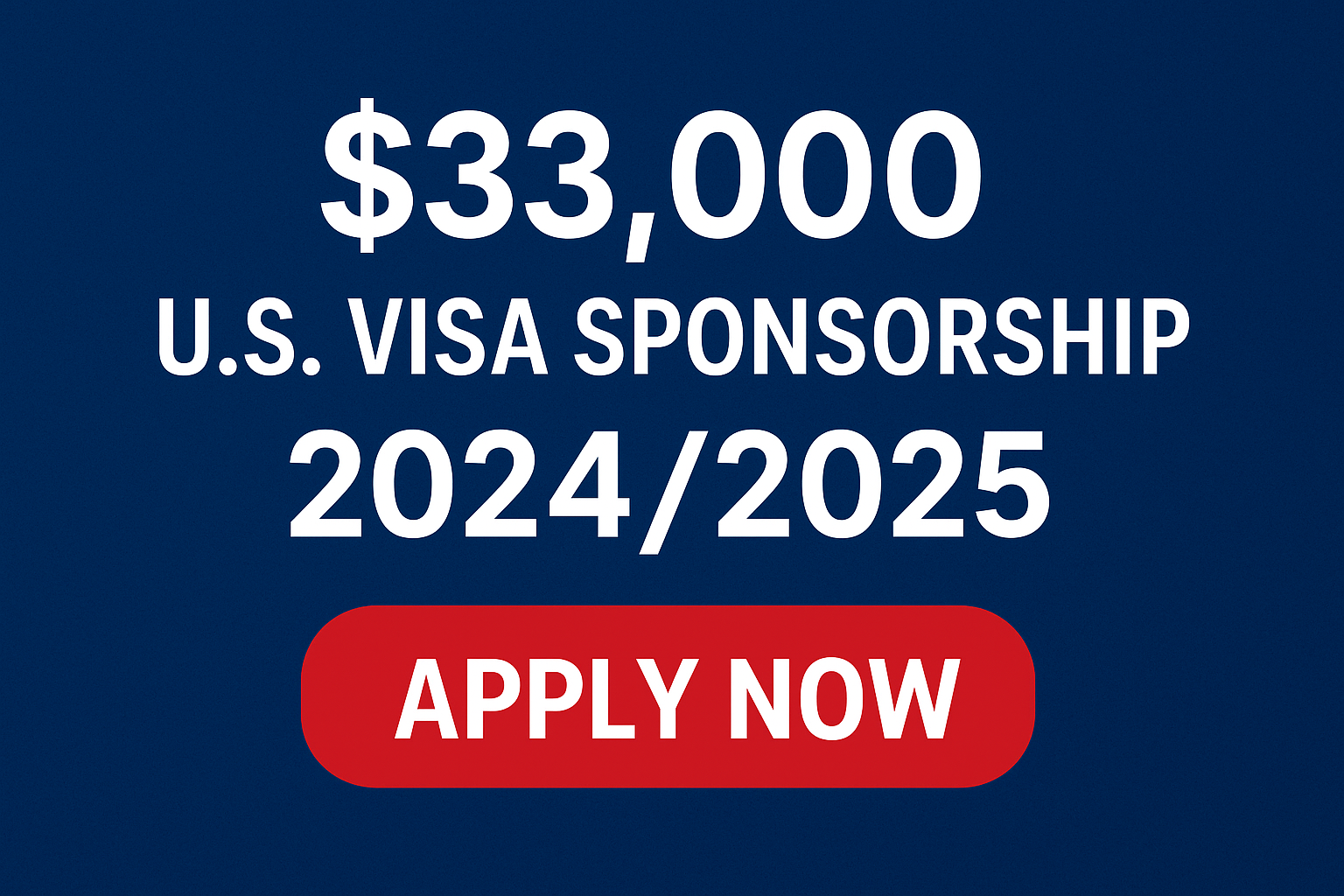 $33,000 U.S. Visa Sponsorship Opportunities in 2024/2025 – Apply Now