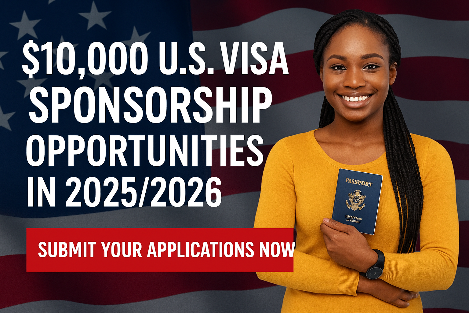 $10,000 U.S. Visa Sponsorship Opportunities In 2025/2026 (Submit Your Applications Now)